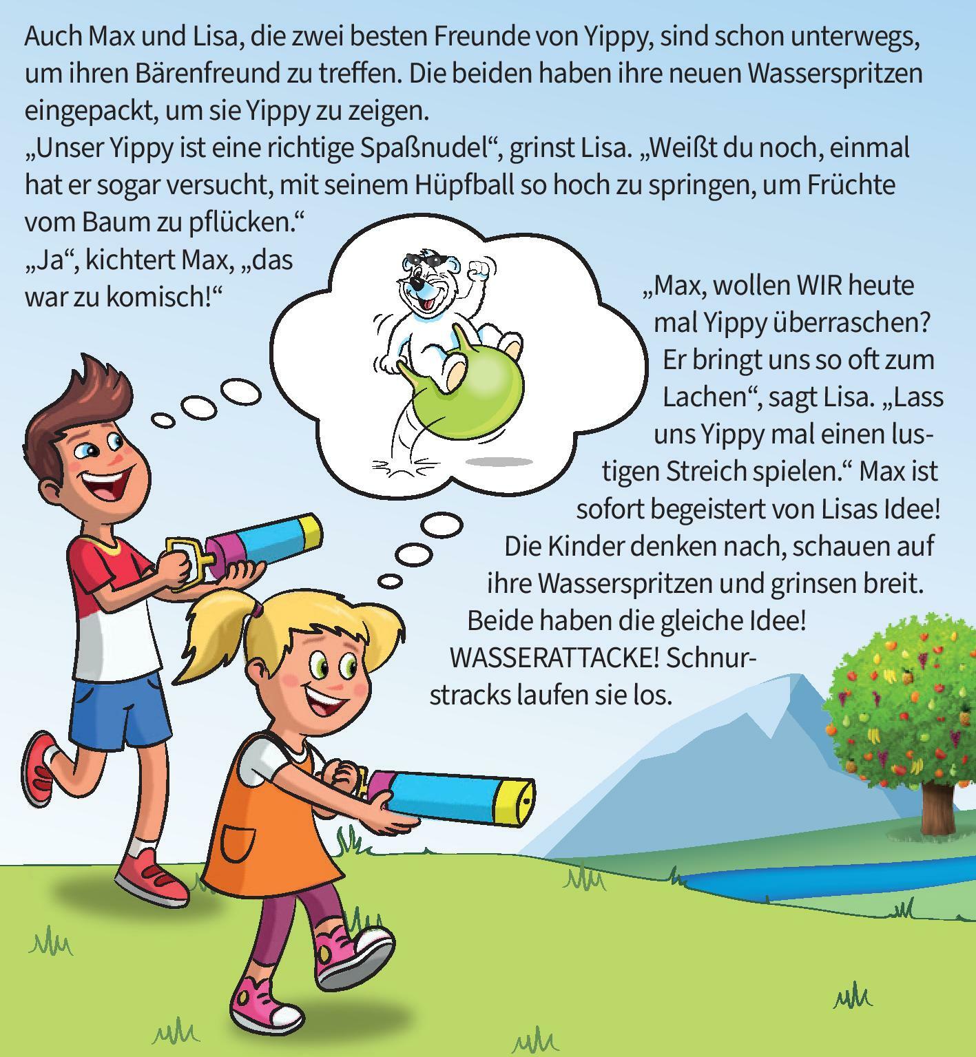 Max und Lisa besuchen ihren Freund Yippy Bär und planen in der Zwischenzeit eine Überraschung. Wasserangriff!